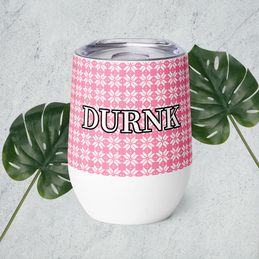 "DURNK" Wine tumbler